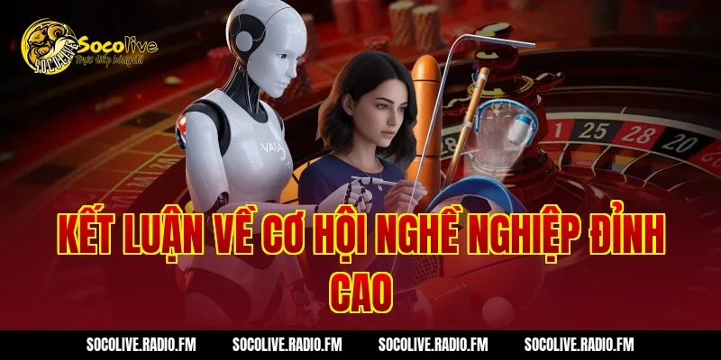 Kết Luận Về Cơ Hội Nghề Nghiệp Đỉnh Cao